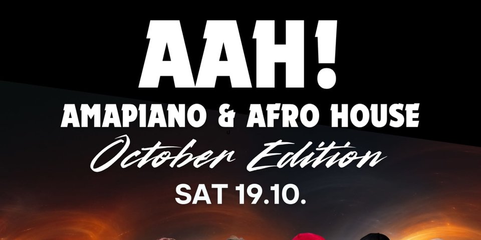 AAH! - Amapiano & Afro House @ Tanner