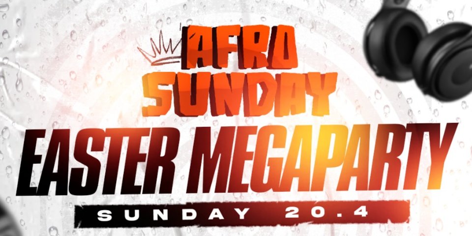 Afro Sunday Easter Megaparty @ Kaiku, Kuudes linja & Kammari