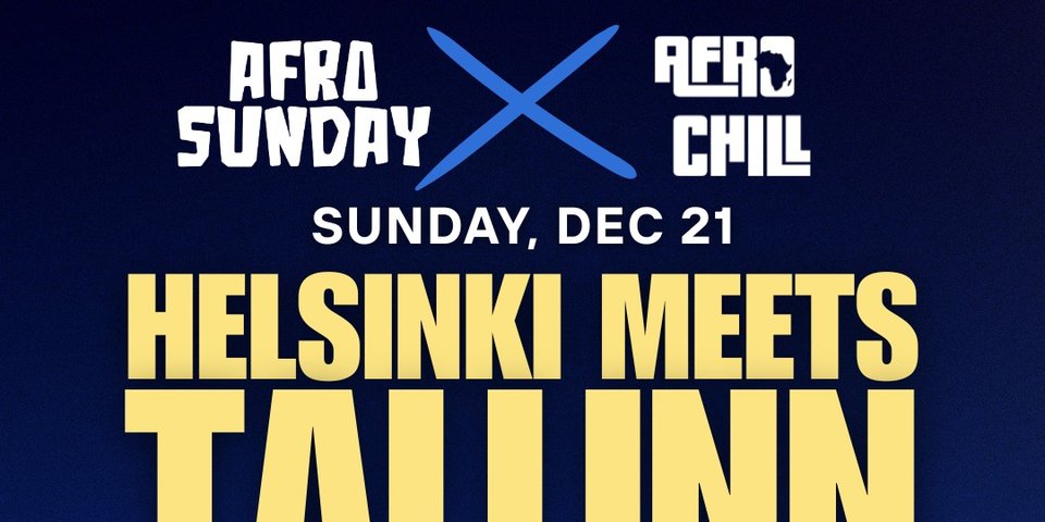 Afro Sunday x Afro Chill. Helsinki meets Tallinn @ Kuudes Linja 21.12.2025